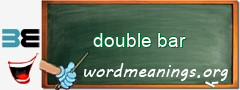 WordMeaning blackboard for double bar